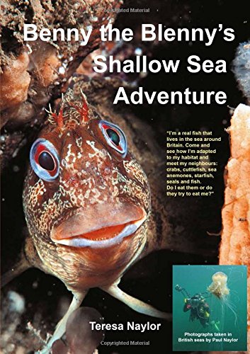 Beispielbild fr Benny the Blenny's Shallow Sea Adventure: I'm a Real Fish That Lives in the Sea Around Britain: Come and See How I'm Adapted to My Habitat and Meet My . (Benny the Blenny's Underwater Adventures) zum Verkauf von WorldofBooks