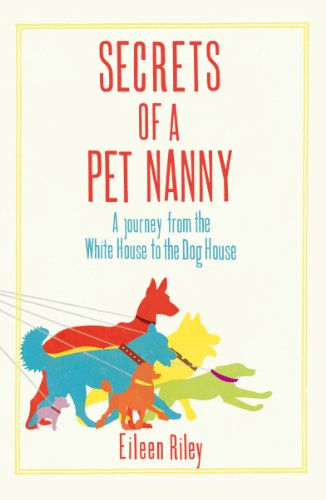 Beispielbild fr Secrets of a Pet Nanny: A Journey from the White House to the Dog House zum Verkauf von WorldofBooks