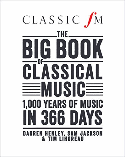 Beispielbild fr Classic FM's Big Book of Classical Music: 1000 years of music in 366 days zum Verkauf von AwesomeBooks