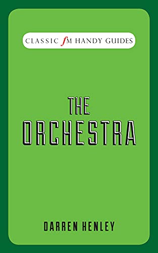 Beispielbild fr The Orchestra (Classic FM Handy Guides) zum Verkauf von Reuseabook