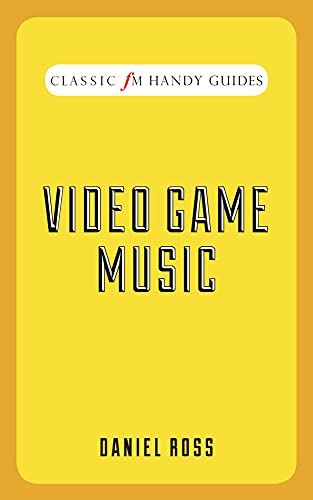 Beispielbild fr Video Game Music (Classic FM Handy Guides) zum Verkauf von WorldofBooks