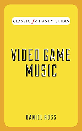 Stock image for Video Game Music (Classic FM Handy Guides) for sale by WorldofBooks