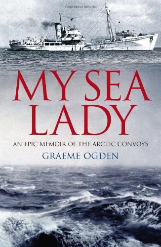 Imagen de archivo de My Sea Lady: An Epic Memoir of the Arctic Convoys a la venta por WorldofBooks