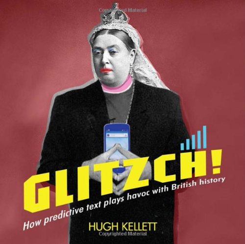 Beispielbild fr Glitzch!: How Predictive Text Plays Havoc with British History zum Verkauf von WorldofBooks