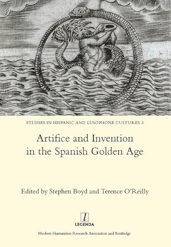 Beispielbild fr Artifice and Invention in the Spanish Golden Age (Studies in Hispanic and Lusophone Cultures) zum Verkauf von Books From California