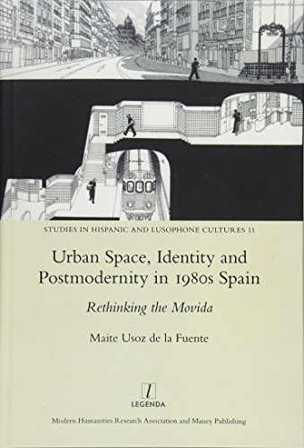 9781909662445: Urban Space, Identity and Postmodernity in 1980s Spain: Rethinking the Movida (Studies in Hispanic and Lusophone Cultures)