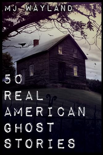 Stock image for 50 Real American Ghost Stories: A journey into the haunted history of the United States  " 1800 to 1899 for sale by Half Price Books Inc.