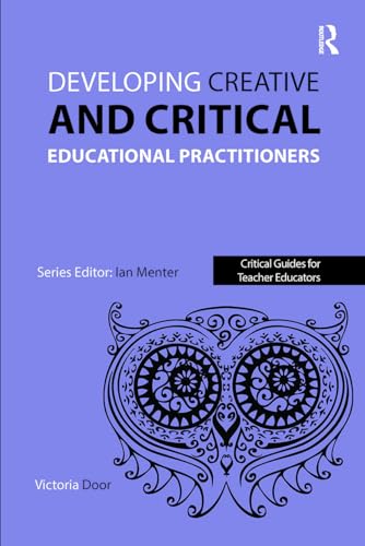 9781909682375: Developing Creative and Critical Educational Practitioners