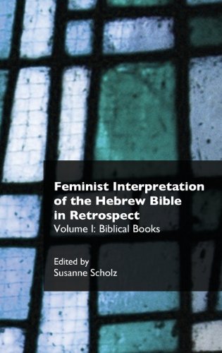 9781909697072: Feminist Interpretation of the Hebrew Bible in Retrospect. I. Biblical Books (Recent Research in Biblical Studies)