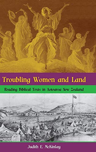 Beispielbild fr Troubling Women and Land Reading Biblical Texts in Aotearoa New Zealand 59 The Bible in the Modern World zum Verkauf von PBShop.store US