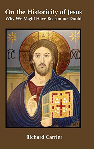 Stock image for On the Historicity of Jesus: Why We Might Have Reason for Doubt for sale by BGV Books LLC
