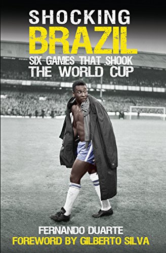 Stock image for Shocking Brazil: Six Games That Shook the World Cup for sale by WorldofBooks