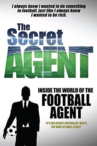 Stock image for The Secret Agent: Inside of the World of the Football Agent (Inside World of Football Agent) for sale by AwesomeBooks
