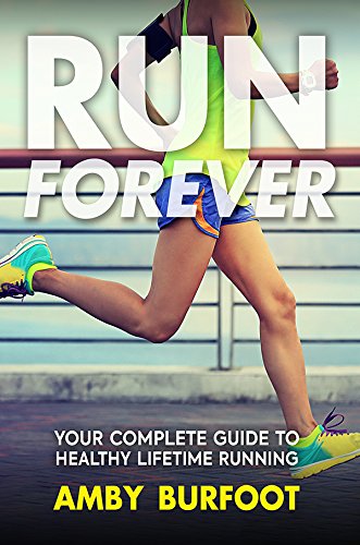 Stock image for Run Forever: Your Complete Guide to Healthy Lifetime Running for sale by WorldofBooks