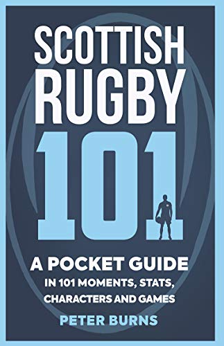 Stock image for Scottish Rugby 101: A Pocket Guide in 101 Moments, Stats, Characters and Games for sale by AwesomeBooks