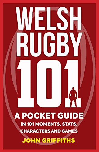 Stock image for Welsh Rugby 101: A Pocket Guide in 101 Moments, Stats, Characters and Games (101 Pocket Guide) for sale by Goldstone Books