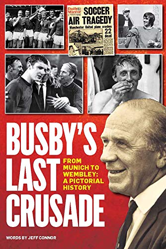 Beispielbild fr Busby's Last Crusade: From Munich to Wembley: A Pictorial History zum Verkauf von WorldofBooks
