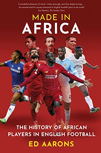 Stock image for Made in Africa: The History of African Players in English Football for sale by WorldofBooks