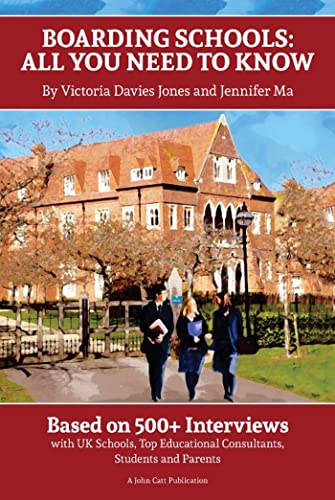 Stock image for Boarding Schools: All You Need to Know: Based on 500+ Interviews with Schools, Top Educational Consultants, Students and Parents for sale by THE SAINT BOOKSTORE