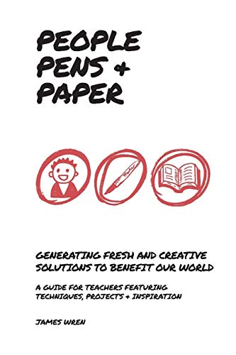 Imagen de archivo de People, Pens and Paper: Fresh Ideas for Schools to Teach the Creative Process a la venta por WorldofBooks