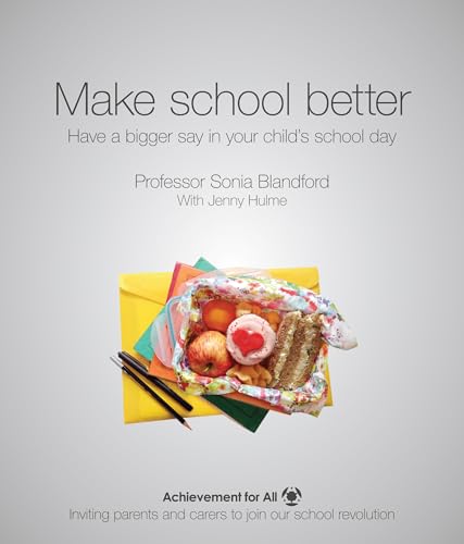 Beispielbild fr Make School Better: Have a Bigger Say in Your Child's School Day (101 Ways to Achievement for All) zum Verkauf von AwesomeBooks