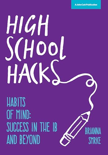 Imagen de archivo de High School Hacks: A student's guide to success in the IB and beyond a la venta por SecondSale