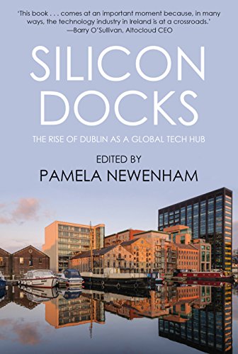 Beispielbild fr Silicon Docks : The Rise of Dublin As a Global Tech Hub zum Verkauf von Better World Books