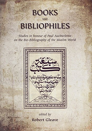 Beispielbild fr Books & Bibliophiles: Studies in Honour of Paul Auchterlonie on the Bio-Bibliography of the Muslim World zum Verkauf von Powell's Bookstores Chicago, ABAA