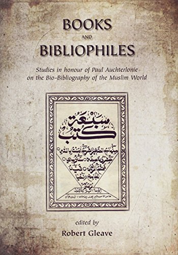 Imagen de archivo de Books & Bibliophiles: Studies in Honour of Paul Auchterlonie on the Bio-Bibliography of the Muslim World a la venta por Powell's Bookstores Chicago, ABAA