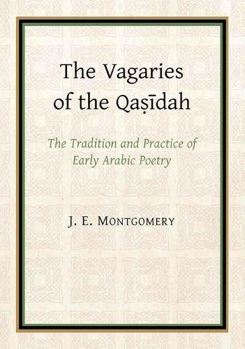 Imagen de archivo de The Vagaries of the Qasidah: The Tradition and Practice of Early Arabic Poetry a la venta por Revaluation Books