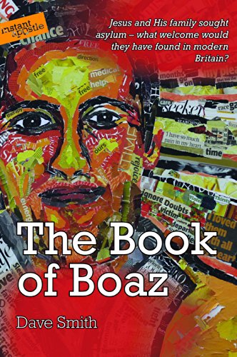 The Book of Boaz: Jesus and His Family Sought Asylum - What Welcome Would They Have Found in Modern Britain? - Dave Smith