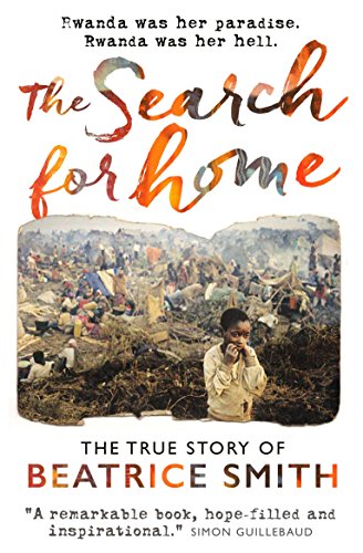 Beispielbild fr The Search for Home: Rwanda was her paradise. Rwanda was her hell.: The True Story of Beatrice Smith zum Verkauf von WorldofBooks