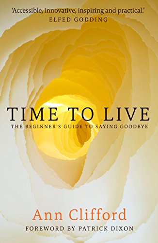Imagen de archivo de Time to Live: The Beginner's Guide to Saying Goodbye a la venta por WorldofBooks