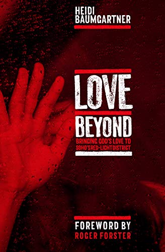 Beispielbild fr Love Beyond: Bringing God's Love to Soho's Red-Light District zum Verkauf von WorldofBooks