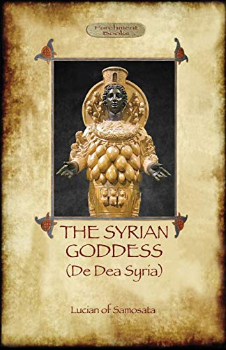 9781909735408: The Syrian Goddess: de Dea Syria (Aziloth Books)