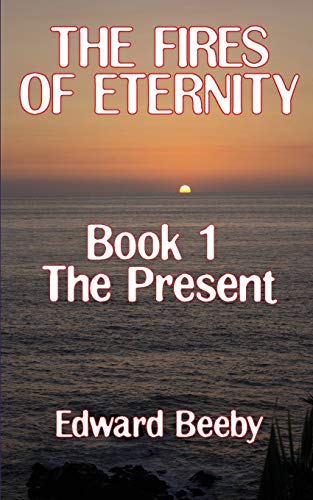 Stock image for The Fires of Eternity: Book 1 the Present for sale by Chiron Media