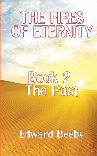 Stock image for The Fires of Eternity Book 2 the Past for sale by PBShop.store US