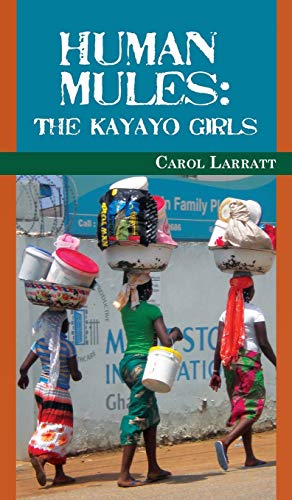 9781909740112: Human Mules: The Kayayo Girls