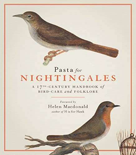 Beispielbild fr Pasta For Nightingales: A 17th-century handbook of bird-care and folklore zum Verkauf von WorldofBooks