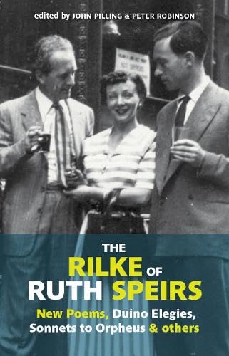Stock image for The Rilke of Ruth Speirs: New Poems, Duino Elegies, Sonnets to Orpheus, & Others 2015 for sale by AwesomeBooks