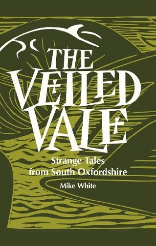 Beispielbild fr The Veiled Vale: Strange Tales from South Oxfordshire zum Verkauf von WorldofBooks