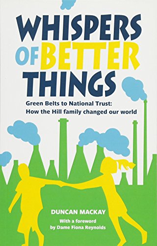 9781909747333: Whispers of Better Things: Green Belts to National Trust - How the Hill family changed our world