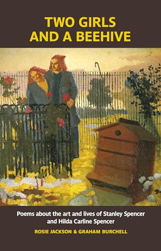 Imagen de archivo de Two Girls and a Beehive: Poems about the art and lives of Stanley Spencer and Hilda Carline Spencer a la venta por WorldofBooks