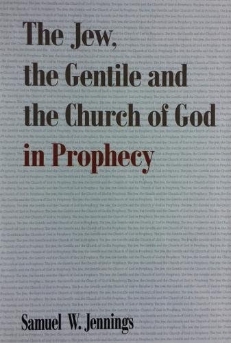 Stock image for The Jew, The Gentile and The Church of God in Prophecy for sale by WorldofBooks
