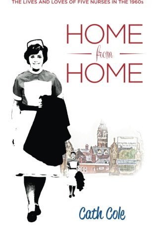 Stock image for Home from Home: The lives and loves of five nurses in the 1960s for sale by WorldofBooks