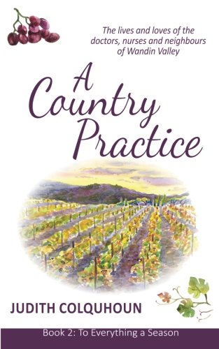 Stock image for A Country Practice: To Everything a Season: The lives and loves of the doctors, nurses and neighbours of Wandin Valley for sale by Books Unplugged