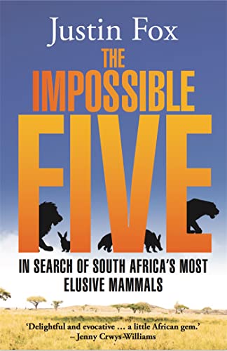 Beispielbild fr The Impossible Five: South Africa's Most Elusive Mammals zum Verkauf von WorldofBooks