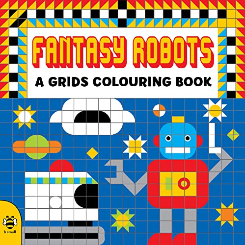 Beispielbild fr Fantasy Robots (Grids Colouring Book): 1 (Colouring Grids) zum Verkauf von WorldofBooks