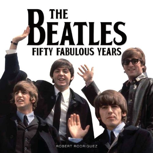 Beispielbild fr Beatles Fifty Fabulous Years zum Verkauf von WorldofBooks