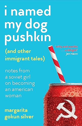 Stock image for I Named My Dog Pushkin (And Other Immigrant Tales): Notes from a Soviet girl on becoming an American woman for sale by WorldofBooks